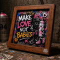 Make Love, Not Babies!! – Street Edition