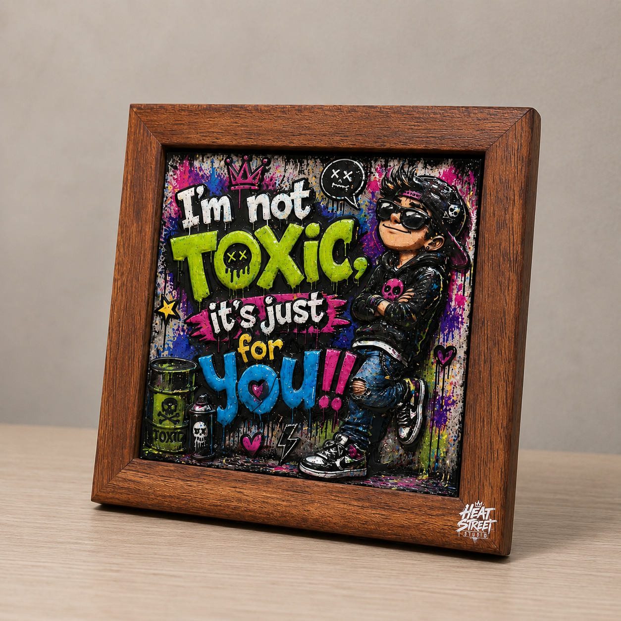 I'm Not Toxic, It's Just You!! – Street Edition