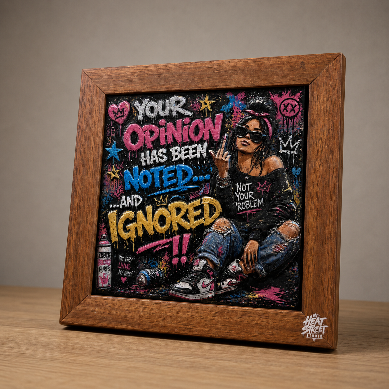 Your Opinion Has Been Noted... And Ignored!! – Street Edition