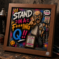 Stand in the F***ing Q - Street Edition
